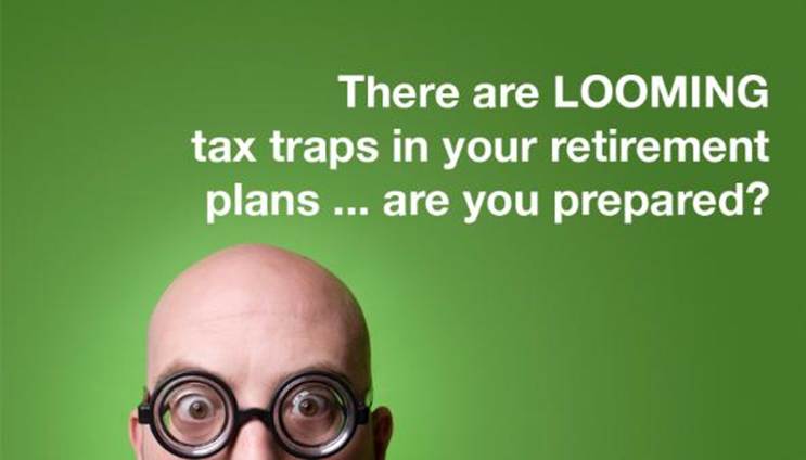 Looming Retirement Tax-Traps